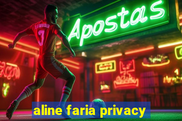 aline faria privacy